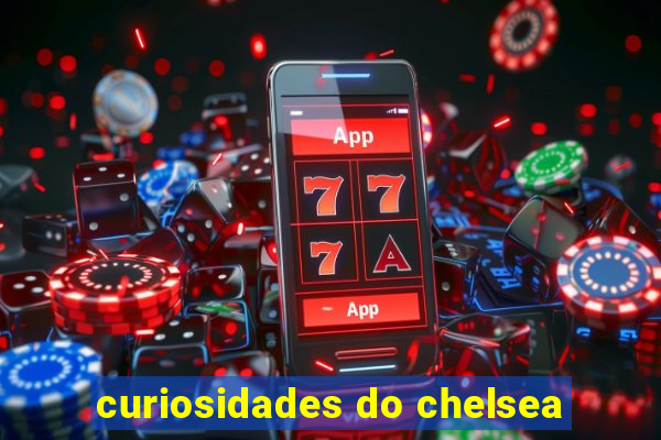 curiosidades do chelsea